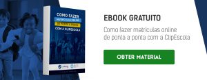 CTA Ebook Como fazer matriculas online de ponta a ponta com a ClipEscola 1